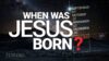 When was Jesus born? text over calendar.